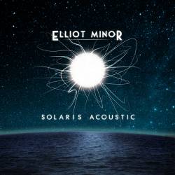 Elliot Minor : Solaris Acoustic